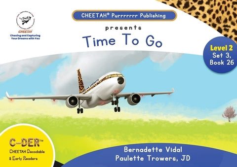 C-DER(Cheetah decodable & early readers)Set 3, book 26, Time to go by Trowers-Lawrence Jd, Paulette