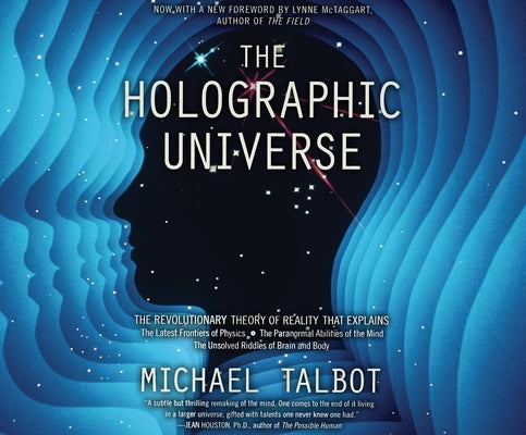 The Holographic Universe: The Revolutionary Theory of Reality by Talbot, Michael
