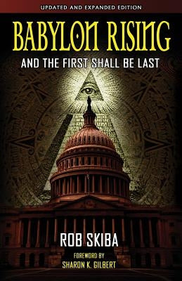 Babylon Rising (updated and expanded): And The First Shall Be Last by Skiba, Rob