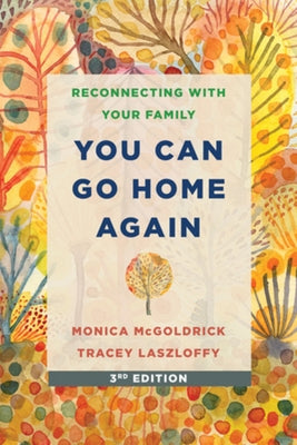 You Can Go Home Again: Reconnecting with Your Family by Laszloffy, Tracey