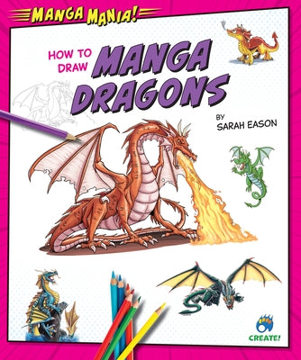 How to Draw Manga Dragons by Eason, Sarah