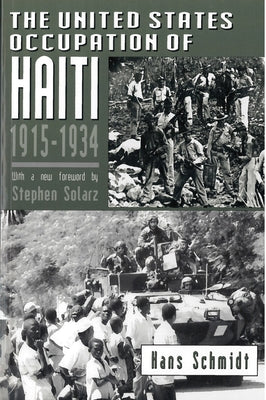 The United States Occupation of Haiti, 1915-1934 by Schmidt, Hans