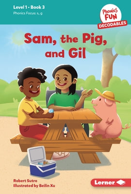 Sam, the Pig, and Gil: Book 3 by Sutro, Robert