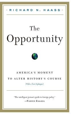 The Opportunity by Haass, Richard N.