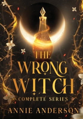 The Wrong Witch Complete Series by Anderson, Annie