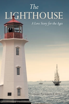 The Lighthouse: A Love Story for the Ages by Patterson-Carlton, Lisamarie