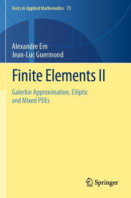 Finite Elements II: Galerkin Approximation, Elliptic and Mixed Pdes by Ern, Alexandre