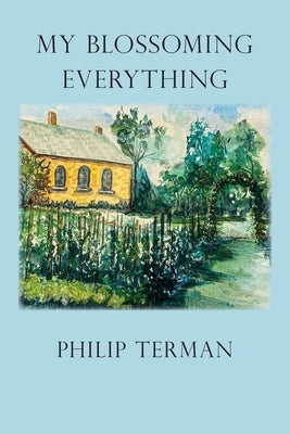 My Blossoming Everything by Terman, Philip