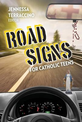 Road Signs for Catholic Teens by Terraccino, Jennessa