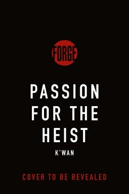 Passion for the Heist by K'Wan