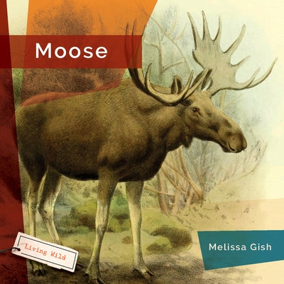 Moose by Gish, Melissa