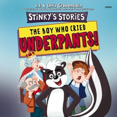 Stinky's Stories #1: The Boy Who Cried Underpants!: The Boy Who Cried Underpants! by Grabenstein, J. J.