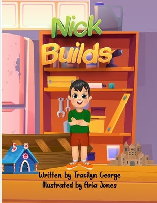 Nick Builds by George, Tracilyn