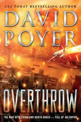 Overthrow: The War with China and North Korea--Fall of an Empire by Poyer, David