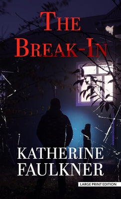 The Break-In by Faulkner, Katherine