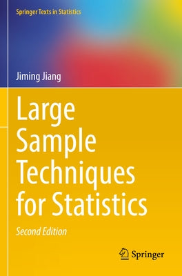 Large Sample Techniques for Statistics by Jiang, Jiming