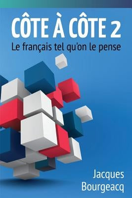 Côte à Côte 2: Le français tel qu'on le pense by Bourgeacq, Jacques