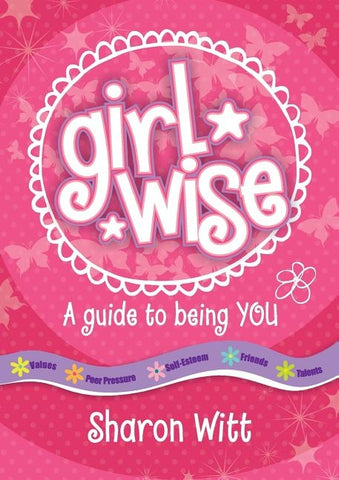 Girl Wise: A Guide to Being You by Will, Sharon