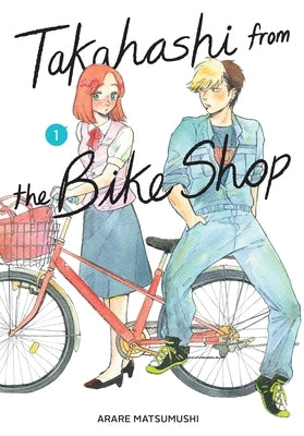 Takahashi from the Bike Shop, Vol. 1 by Matsumushi, Arare