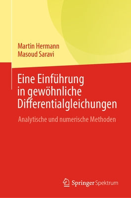 Eine Einführung in Gewöhnliche Differentialgleichungen: Analytische Und Numerische Methoden by Hermann, Martin