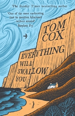 Everything Will Swallow You: From the Sunday Times-Bestselling Author by Cox, Tom