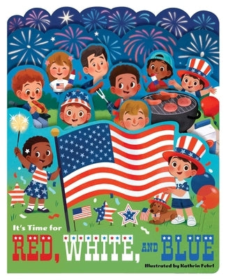 It's Time for Red, White, and Blue by Fehrl, Kathrin