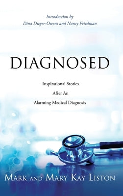 Diagnosed: Inspirational Stories After an Alarming Medical Diagnosis by Liston, Mark