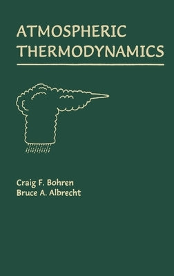 Atmospheric Thermodynamics by Bohren, Craig F.