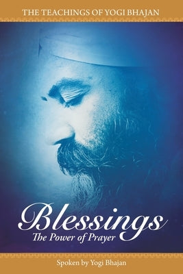 Blessings: The Power of Prayer by Hargopal Kaur Khalsa