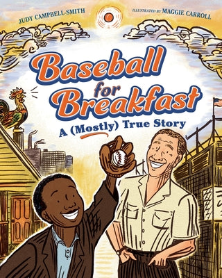 Baseball for Breakfast: A (Mostly) True Story by Campbell-Smith, Judy