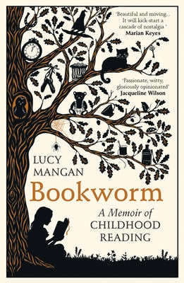 Bookworm: A Memoir of Childhood Reading by Mangan, Lucy