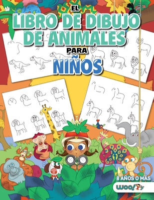 El Libro de Dibujo de Animales Para Niños: Cómo Dibujar 365 Animales, Paso a Paso (Libros Para Niños de 10 Años, Libros Para Niños de 10 Años) by Woo! Jr. Kids Activities