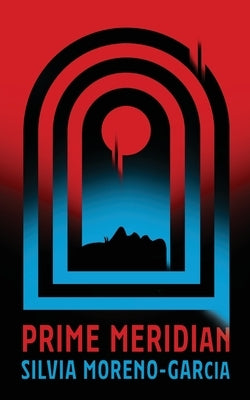 Prime Meridian by Moreno-Garcia, Silvia