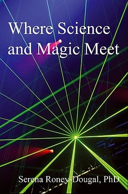 Where Science and Magic Meet by Roney-Dougal, Serena