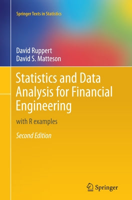 Statistics and Data Analysis for Financial Engineering: With R Examples by Ruppert, David