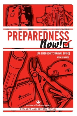 Preparedness Now!: An Emergency Survival Guide by Edwards, Aton