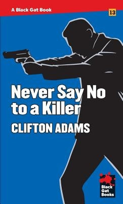 Never Say No to a Killer by Adams, Clifton