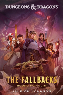 Dungeons & Dragons: The Fallbacks: Bound for Ruin by Johnson, Jaleigh