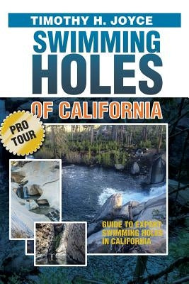 Swimming Holes of California (Pro Tour): Black and White version by Joyce, Timothy H.