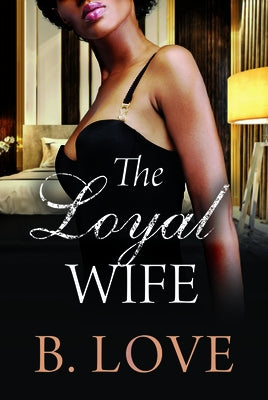 The Loyal Wife by Love, B.