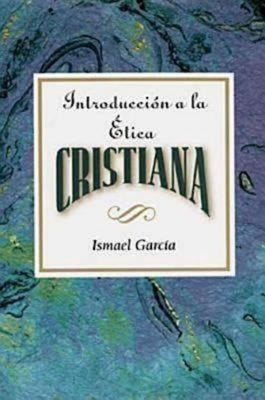 Introduccion a la Etica Cristiana Aeth: Introduction to Christian Ethics Spanish by Garcia, Ismael