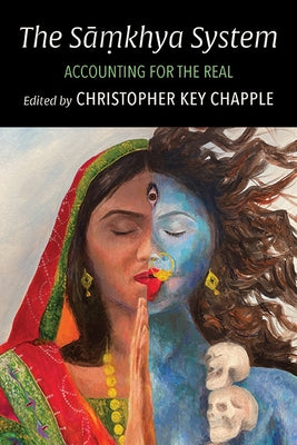 The S&#257;&#7747;khya System: Accounting for the Real by Chapple, Christopher Key