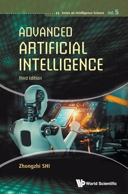 Advanced Artificial Intelligence (Third Edition) by Shi, Zhongzhi