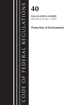 Code of Federal Regulations, Title 40 Protection of the Environment 63.6580-63.8830, Revised as of July 1, 2023 by Office of the Federal Register (U S )