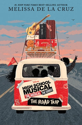 High School Musical: The Musical: The Series: The Road Trip by de la Cruz, Melissa