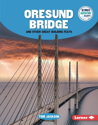 Oresund Bridge and Other Great Building Feats by Jackson, Tom