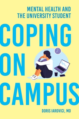 Coping on Campus: Mental Health and the University Student by Iarovici, Doris