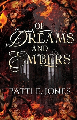 Of Dreams and Embers by Jones, Patti E.