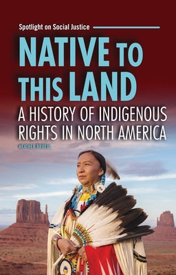 Native to This Land: A History of Indigenous Rights in North America by Bruegl, Heather