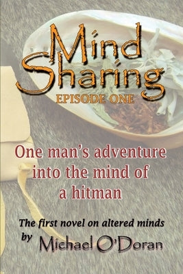Mind Sharing: One Man's journey into the mind of a hitman by O'Doran, Michael